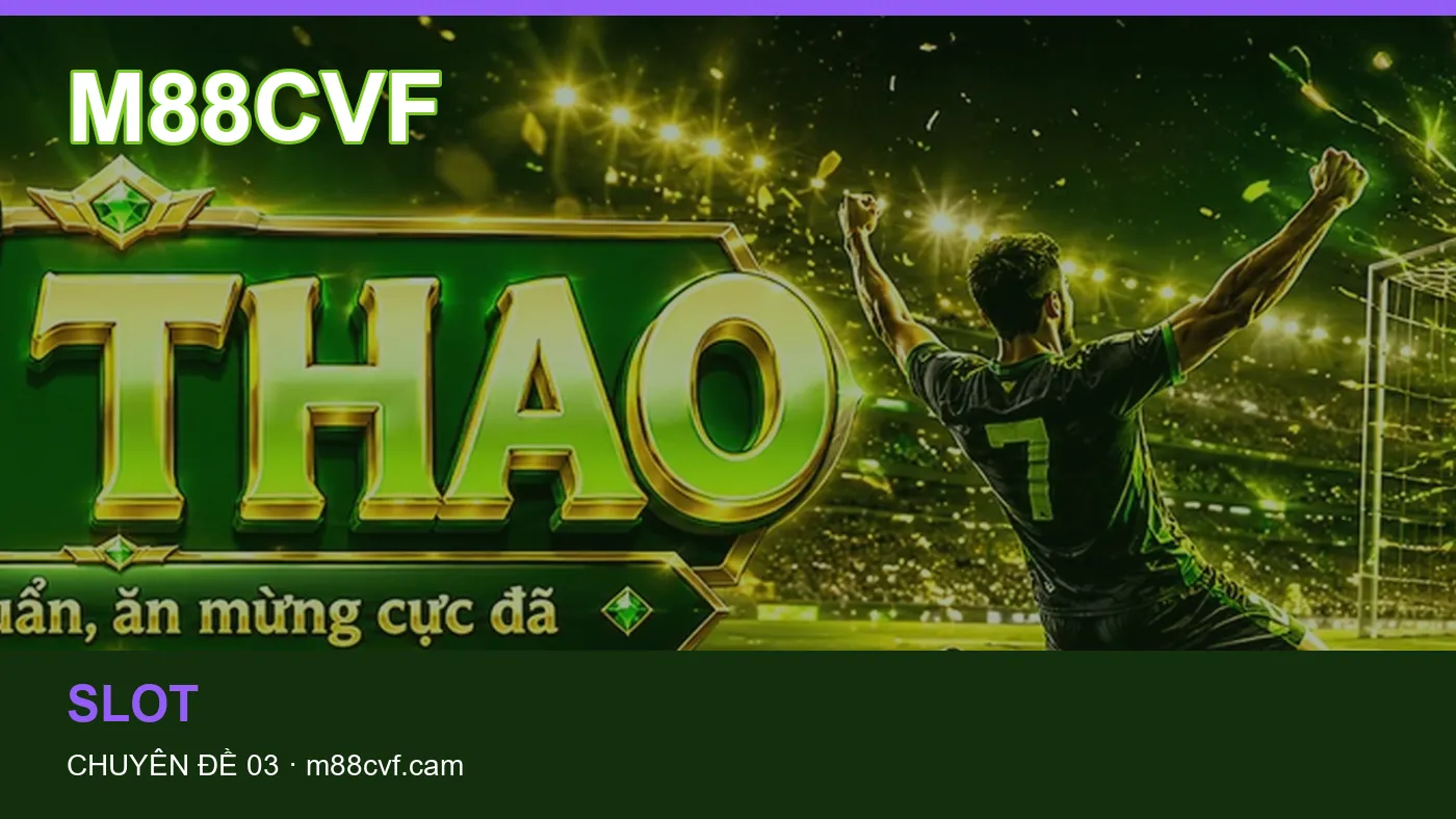 Hỏi đáp về Thể thao: quy trình tự kiểm tra trên M88CVF