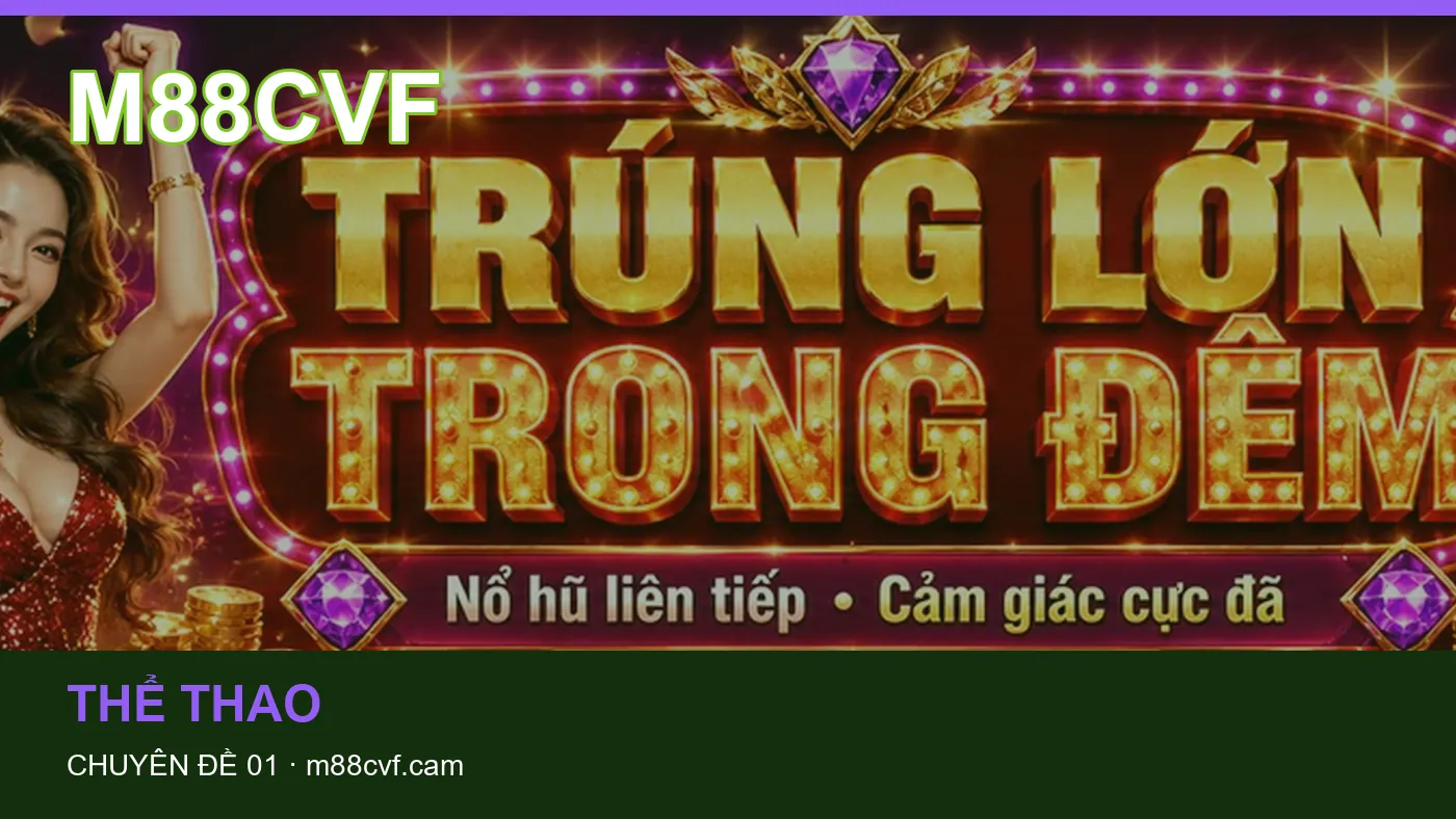 Hỏi đáp về Casino: quy trình tự kiểm tra trên M88CVF
