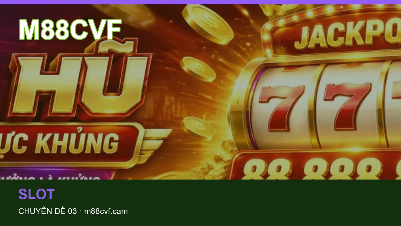 Slot: những thuật ngữ cần hiểu khi tra cứu M88CVF